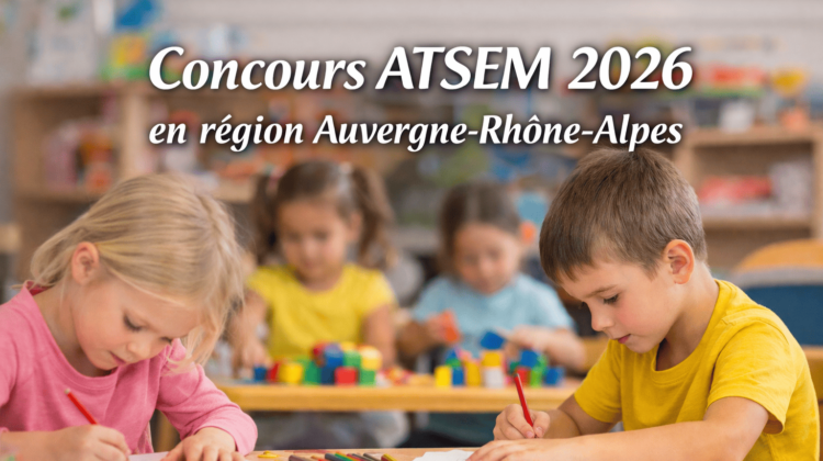 Concours atsem 2026 en région Auvergne Rhône Alpes