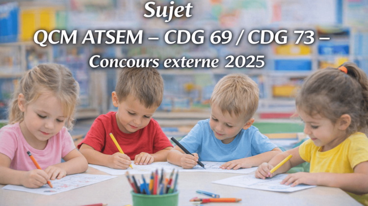 Sujet QCM ATSEM – CDG 69 CDG 73 – Concours externe 2025
